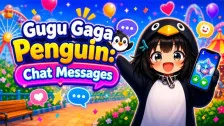 Gugu Gaga Penguin: Chat Messages